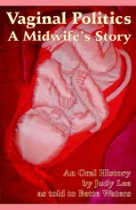 Vaginal Politics: A midwife story